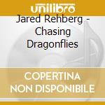 Jared Rehberg - Chasing Dragonflies cd