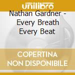 Nathan Gardner - Every Breath Every Beat cd