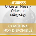 Orkestar Meze - Orkestar MÃ©zÃ© cd