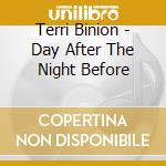 Terri Binion - Day After The Night Before cd musicale di Terri Binion