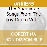 The Anomaly - Songs From The Toy Room Vol. 2 cd