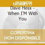 Dave Hess - When I'M With You cd
