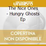 The Nice Ones - Hungry Ghosts Ep cd musicale di The Nice Ones