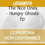 The Nice Ones - Hungry Ghosts Ep cd