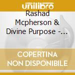 Rashad Mcpherson & Divine Purpose - Better Things, Brighter Days cd musicale di Rashad Mcpherson & Divine Purpose