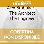 Alex Brubaker - The Architect The Engineer cd