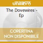 The Dovewires - Ep