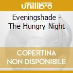 Eveningshade - The Hungry Night cd