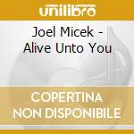 Joel Micek - Alive Unto You cd