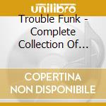 Trouble Funk - Complete Collection Of Trouble (2 Cd) cd