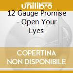 12 Gauge Promise - Open Your Eyes cd