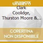 Clark Coolidge, Thurston Moore & Anne Waldman - Tiny People Having A Meeting cd