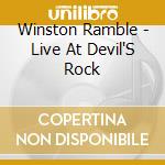 Winston Ramble - Live At Devil'S Rock cd musicale di Winston Ramble