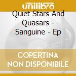 Quiet Stars And Quasars - Sanguine - Ep cd musicale di Quiet Stars And Quasars