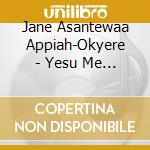 Jane Asantewaa Appiah-Okyere - Yesu Me Gyefo cd musicale di Jane Asantewaa Appiah