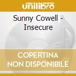 Sunny Cowell - Insecure cd musicale di Sunny Cowell