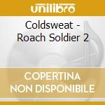 Coldsweat - Roach Soldier 2 cd