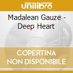 Madalean Gauze - Deep Heart cd