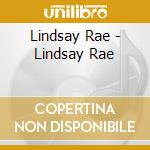 Lindsay Rae - Lindsay Rae cd musicale di Lindsay Rae