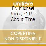 Fr. Michael Burke, O.P. - About Time cd