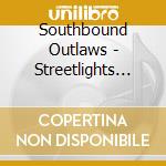 Southbound Outlaws - Streetlights Lead The Way cd