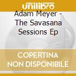 Adam Meyer - The Savasana Sessions Ep cd