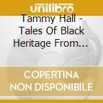 Tammy Hall - Tales Of Black Heritage From Around The World cd