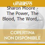 Sharon Moore - The Power, The Blood, The Word, The Name Jesus cd