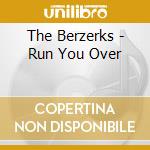The Berzerks - Run You Over cd