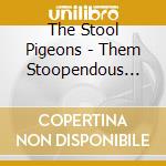 The Stool Pigeons - Them Stoopendous 20S cd