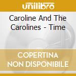 Caroline And The Carolines - Time cd musicale di Caroline And The Carolines