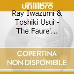 Ray Iwazumi & Toshiki Usui - The Faure' Violin Sonatas Nos. 1 And 2 cd