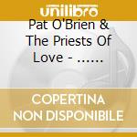 Pat O'Brien & The Priests Of Love - ... Bits And Sundries cd