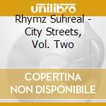 Rhymz Suhreal - City Streets, Vol. Two cd