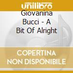 Giovanina Bucci - A Bit Of Alright