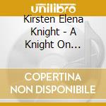 Kirsten Elena Knight - A Knight On Broadway cd