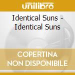 Identical Suns - Identical Suns cd