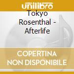 Tokyo Rosenthal - Afterlife cd