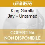 King Gurrilla Jay - Untamed cd