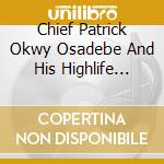 Chief Patrick Okwy Osadebe And His Highlife Band International - Odira cd musicale di Chief Patrick Okwy Osadebe And His Highlife Band International