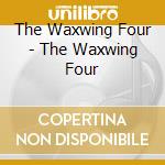 The Waxwing Four - The Waxwing Four cd