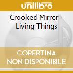 Crooked Mirror - Living Things cd