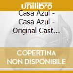 Casa Azul - Casa Azul - Original Cast Recording cd