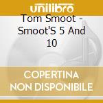 Tom Smoot - Smoot'S 5 And 10 cd
