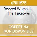 Revved Worship - The Takeover cd