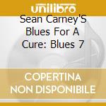 Sean Carney'S Blues For A Cure: Blues 7 cd