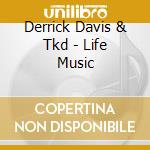Derrick Davis & Tkd - Life Music cd