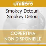 Smokey Detour - Smokey Detour cd