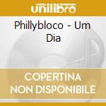 Phillybloco - Um Dia cd