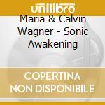Maria & Calvin Wagner - Sonic Awakening cd